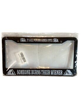 Its All Fun An Games Until Someone Burns Their Wiener Black Metal License Frame